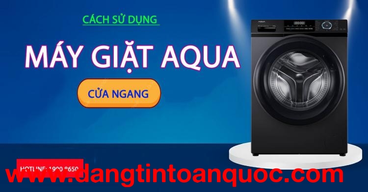 Bí quyết bằng máy giặt Aqua cửa ngang