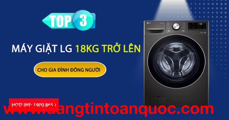 Top 3 máy giặt LG 18kg trở lên cho gia đình đông người