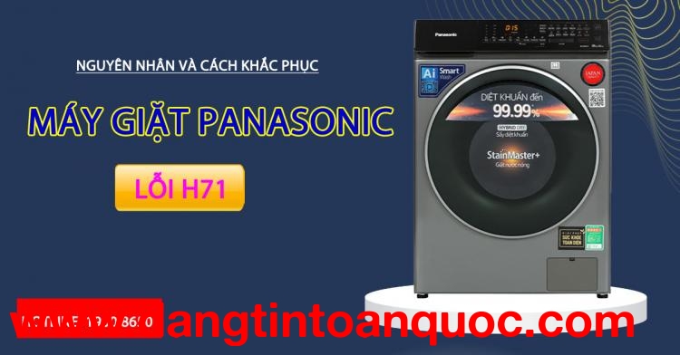 Căn nguyên và bí quyết giải quyết máy giặt Panasonic lỗi H71