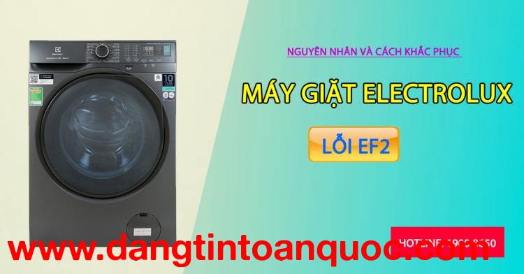 Nguyên do và cách khắc phục máy giặt Electrolux lỗi EF2