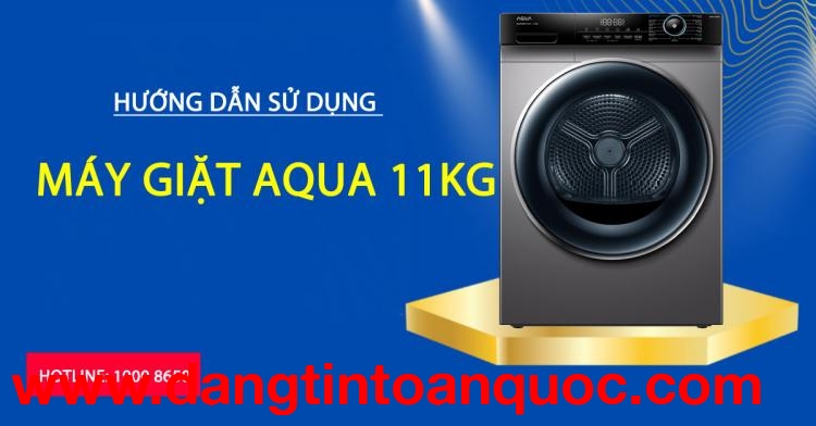 Chỉ dẫn bằng máy giặt Aqua 11kg