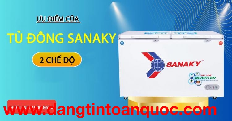 Điểm tốt của tủ đông Sanaky 2 chế độ