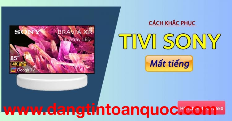 Bí quyết giải quyết tivi Sony mất tiếng