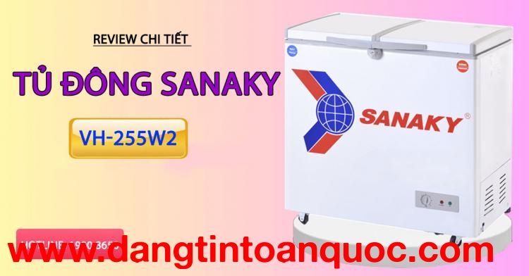 Review chi tiết tủ đông Sanaky VH-255W2