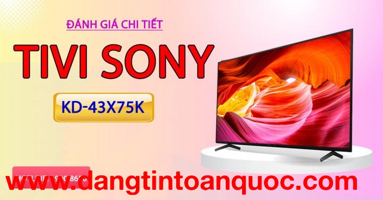 Nhận định chi tiết Tivi Sony KD-43X75K