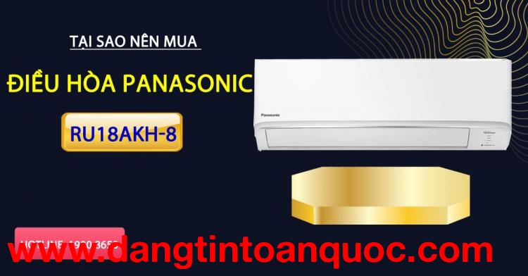 Vì sao nên mua điều hòa Panasonic RU18AKH-8