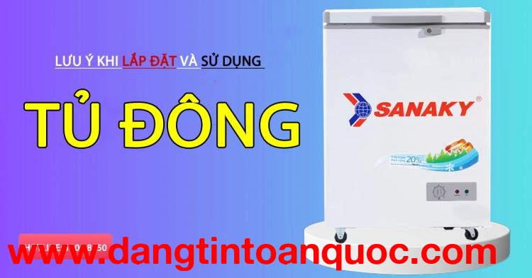 Lưu ý lúc lắp đặt và sử dụng tủ đông