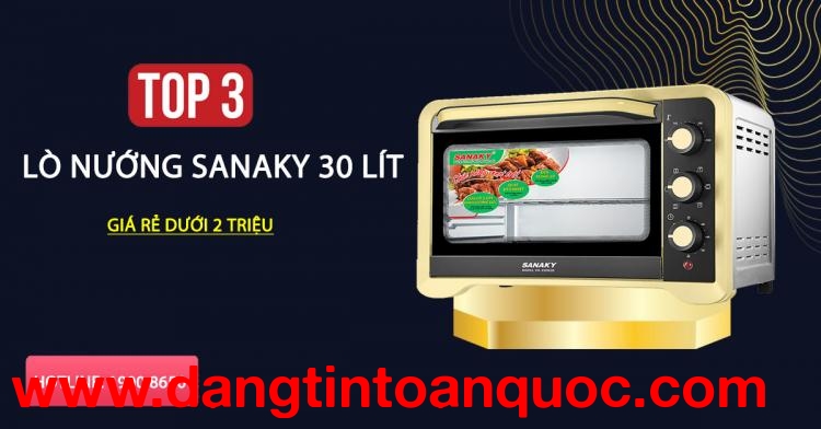 Top 3 lò nướng Sanaky 30 lít giá phải chăng dưới 2 triệu