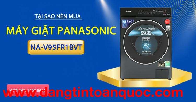 Vì sao nên sắm máy giặt Panasonic NA-V95FR1BVT