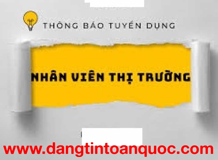 TUYỂN DỤNG NHÂN VIÊN THỊ TRƯỜNG