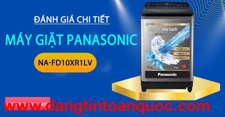 Phân tích chi tiết máy giặt Panasonic NA-FD10XR1LV