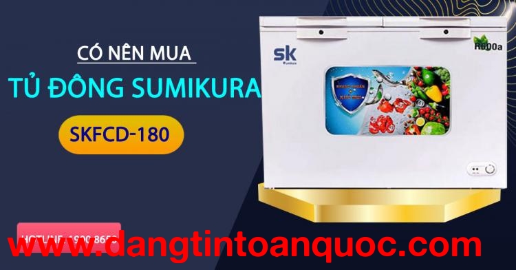 Mang nên mua tủ đông Sumikura SKFCD-180