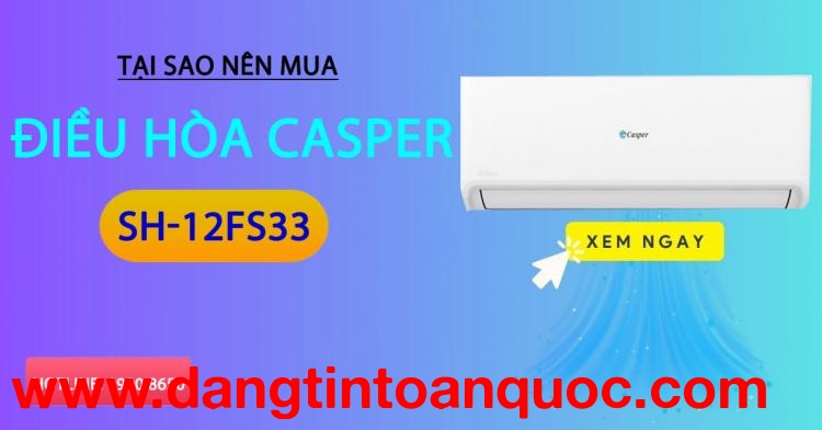 Vì sao nên mua điều hòa Casper SH-12FS33