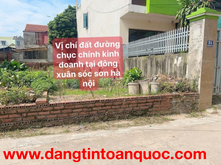 CHÍNH CHỦ E CẦN BÁN RA LÔ ĐẤT ĐƯỜNG CHỤC CHÍNH KINH DOANH DC TẠI ĐÔNG XUÂN SS HÀ NỘI GIA  CẦN TIỀN G