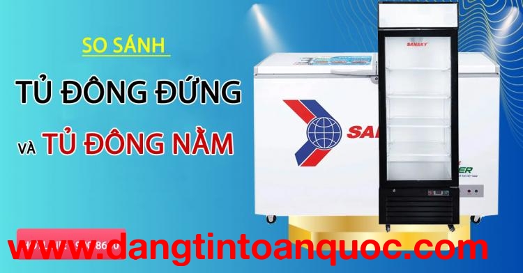 So sánh tủ đông đứng vầ tủ đông nằm