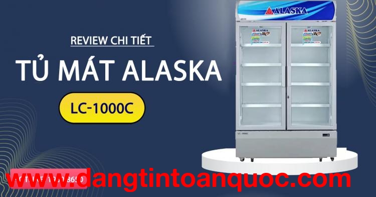 Review chi tiết tủ mát Alaska LC-1000C