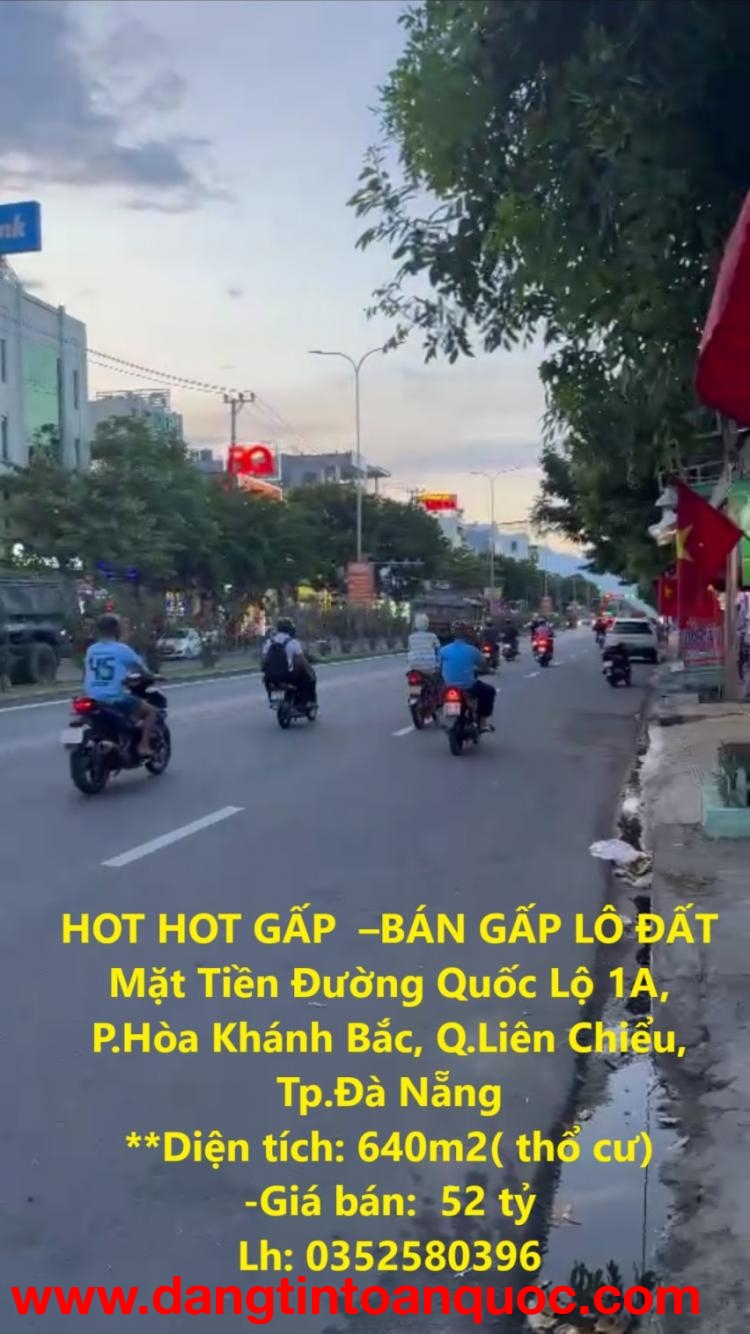 HOT HOT GẤP  –BÁN GẤP LÔ ĐẤT Mặt Tiền Đường Quốc Lộ 1A, P.Hòa Khánh Bắc, Q.Liên Chiểu, Tp.Đà Nẵng