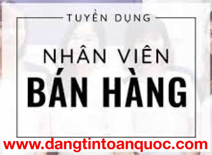 TUYỂN DỤNG NHÂN VIÊN BÁN HÀNG