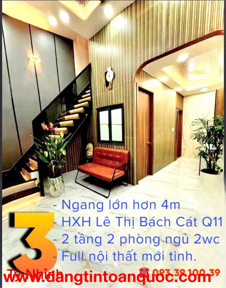 BÁN NHÀ  Q11 - HXH LÊ THỊ BẠCH CÁT - NGANG 4.2M: nhỉnh 3 tỷ- FULL NỘI THẤT. LH: 0933910039