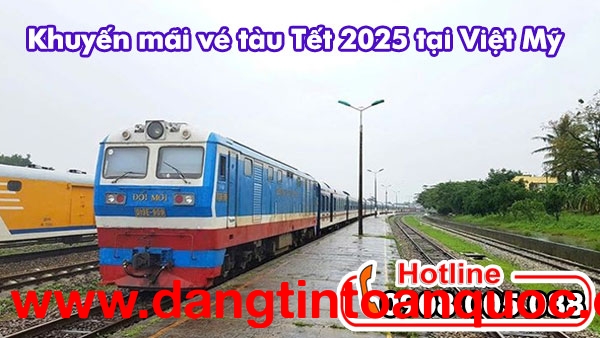 Khuyến mãi vé tàu Tết 2025 tại Đại lý Việt Mỹ