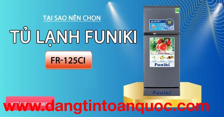 Vì sao nên chọn tủ lạnh Funiki FR-125CI