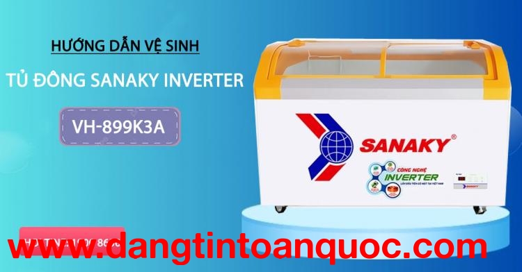 Chỉ dẫn vệ sinh tủ đông Sanaky Inverter VH-899K3A