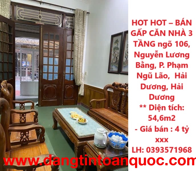 HOT HOT – BÁN GẤP CĂN NHÀ 3 TẦNG ngõ 106, Nguyễn Lương Bằng, P. Phạm Ngũ Lão,  Hải Dương, Hải Dương