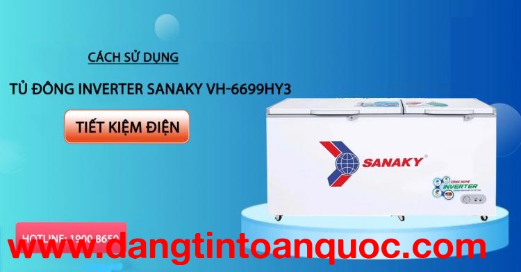 Bí quyết sử dụng tủ đông Inverter Sanaky VH-6699HY3 tiết kiệm điện