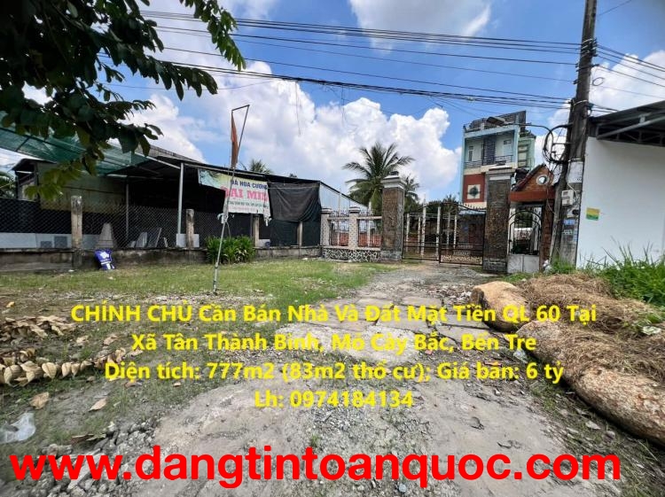 CHÍNH CHỦ Cần Bán Nhà Và Đất Mặt Tiền QL 60 Tại Xã Tân Thành Bình, Mỏ Cày Bắc, Bến Tre