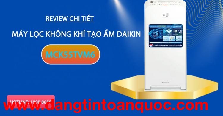 Review chi tiết máy lọc không khí tạo ẩm Daikin MCK55TVM6