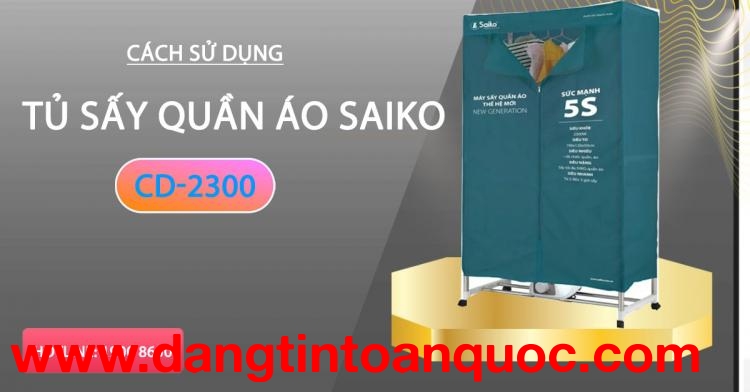 Cách thức dùng tủ sấy xống áo Saiko CD-2300