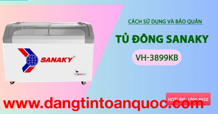 Phương pháp dùng và bảo quản tủ đông Sanaky VH-3899KB