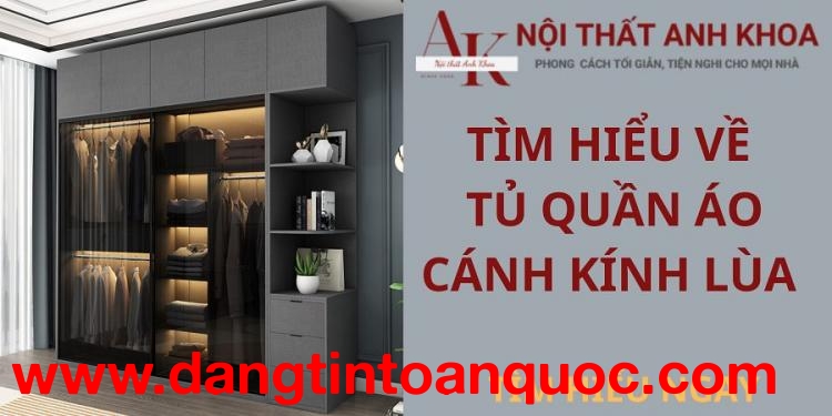 Tất Tần Tật Về Tủ Quần Áo Cánh Kính Lùa Hiện Đại, Sang Trọng