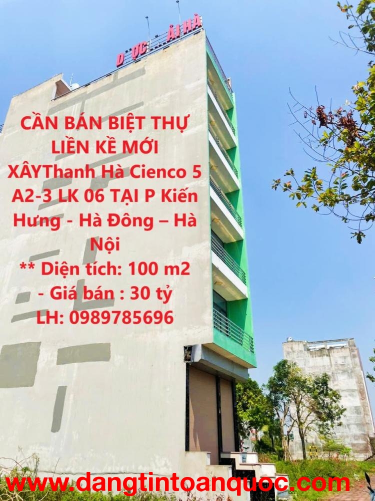 CẦN BÁN BIỆT THỰ LIỀN KỀ MỚI XÂYThanh Hà Cienco 5 A2-3 LK 06 TẠI P Kiến Hưng - Hà Đông – Hà Nội