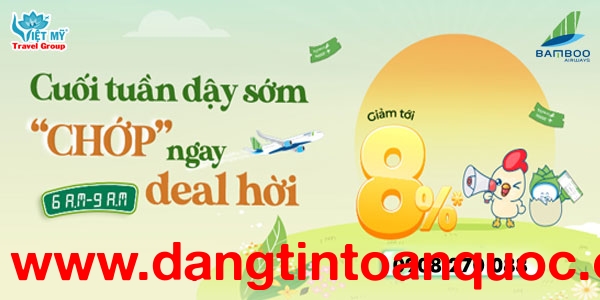 Săn ngay Deal cuối tuần dậy sớm của Bamboo Airways