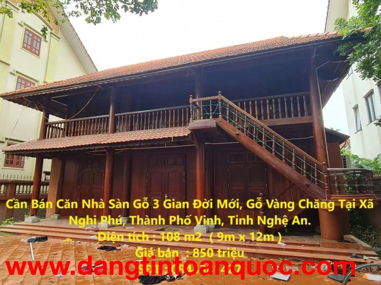 Cần Bán Căn Nhà Sàn Gỗ 3 Gian Đời Mới, Gỗ Vàng Chăng Tại Nghi Phú, TP Vinh.