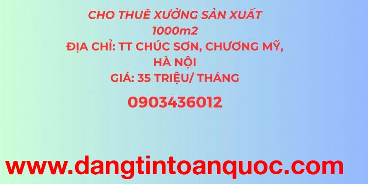 Chính chủ cho thuê xưởng sản xuất 1000m2, Thị trấn Chúc Sơn, Huyện Chương Mỹ, Hà Nội