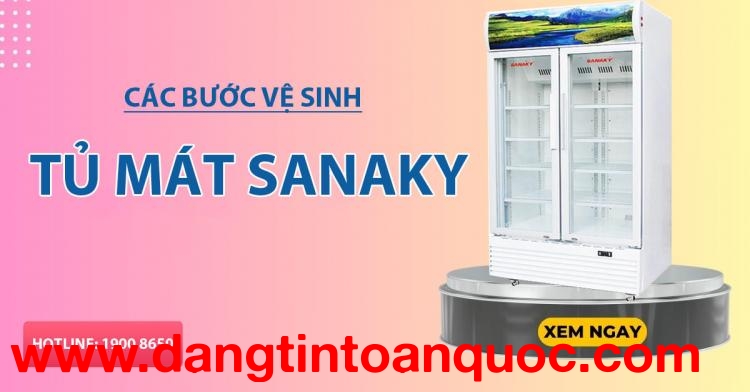 Các bước vệ sinh tủ mát Sanaky