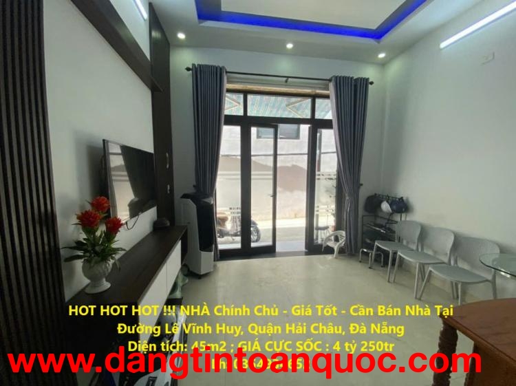 HOT HOT HOT !!! NHÀ Chính Chủ - Giá Tốt - Cần Bán Nhà Tại Đường Lê Vĩnh Huy, Quận Hải Châu, Đà Nẵng