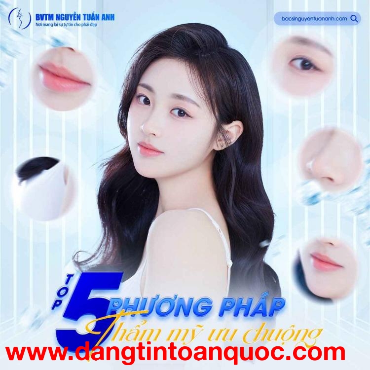 Top 5 phương pháp thẩm mỹ được ưa chuộng nhất