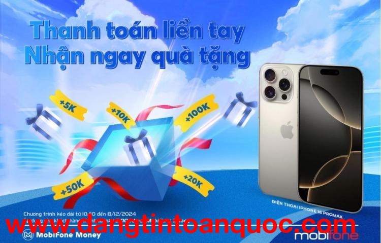 Nhận ngay Iphone 16 Pro Max khi thanh toán điện, nước, internet, trên MobiFone Money