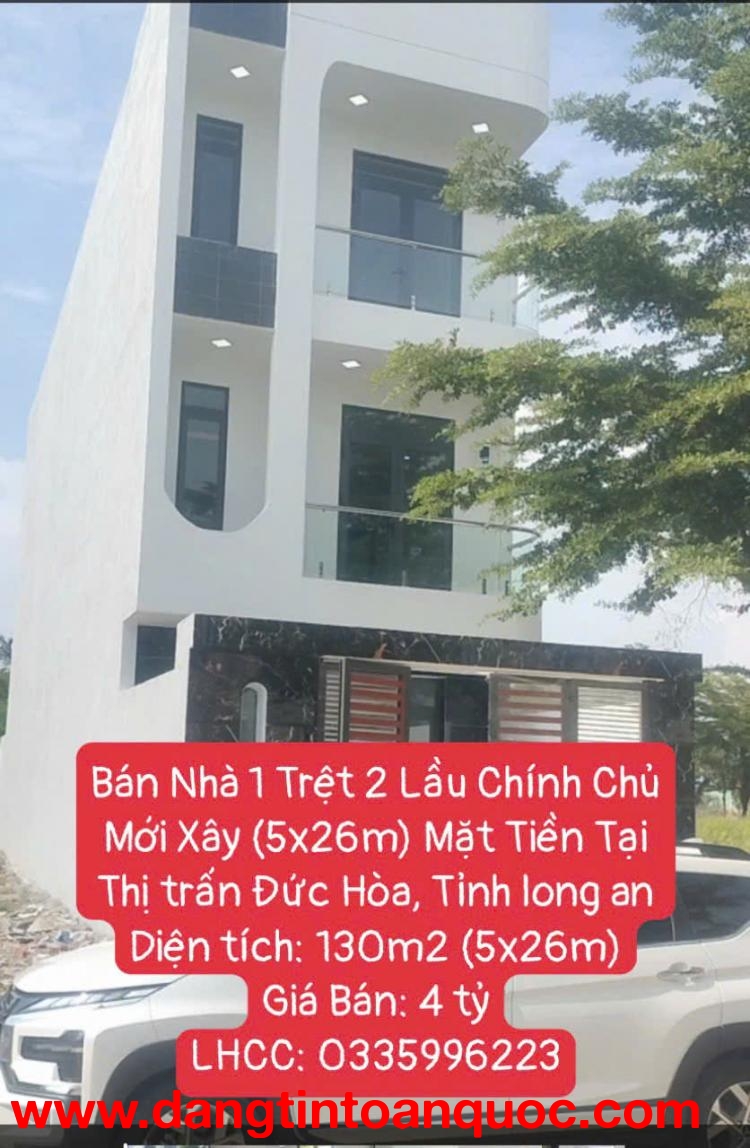 Bán Nhà 1 Trệt 2 Lầu Chính Chủ Mới Xây (5x26m) Mặt Tiền Tại Thị trấn Đức Hòa, Tỉnh long an