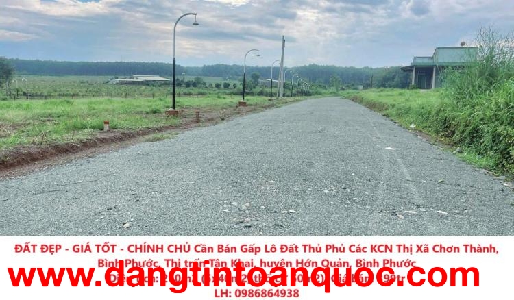 ĐẤT ĐẸP - GIÁ TỐT - CHÍNH CHỦ Cần Bán Gấp Lô Đất Thủ Phủ Các KCN Thị Xã Chơn Thành, Bình Phước