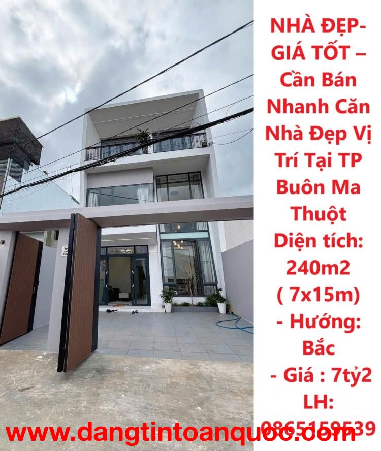 NHÀ ĐẸP- GIÁ TỐT – Cần Bán Nhanh Căn Nhà Đẹp Vị Trí Tại TP Buôn Ma Thuột