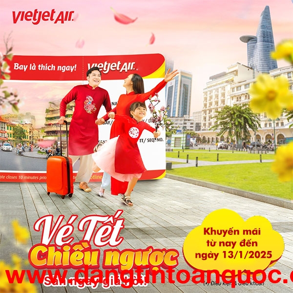 Vé máy bay Tết ngược chiều của Vietjet Air