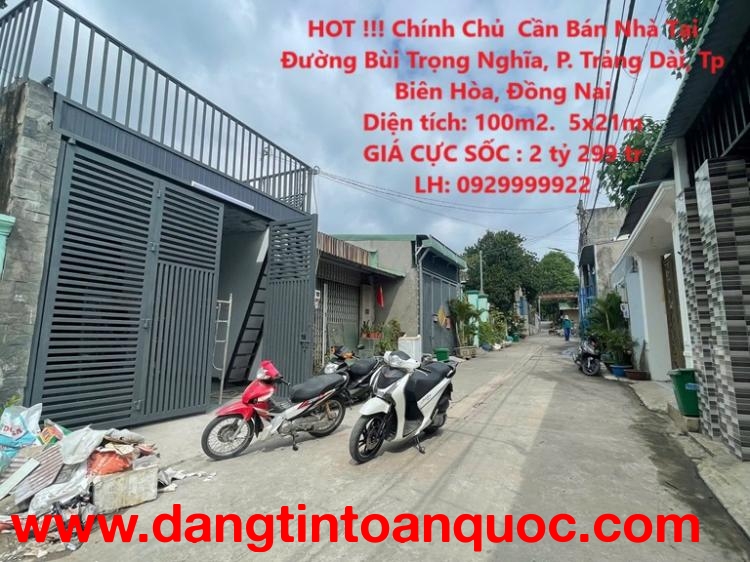 HOT !!! Chính Chủ  Cần Bán Nhà Tại  Đường Bùi Trọng Nghĩa, P. Trảng Dài, Tp Biên Hòa, Đồng Nai