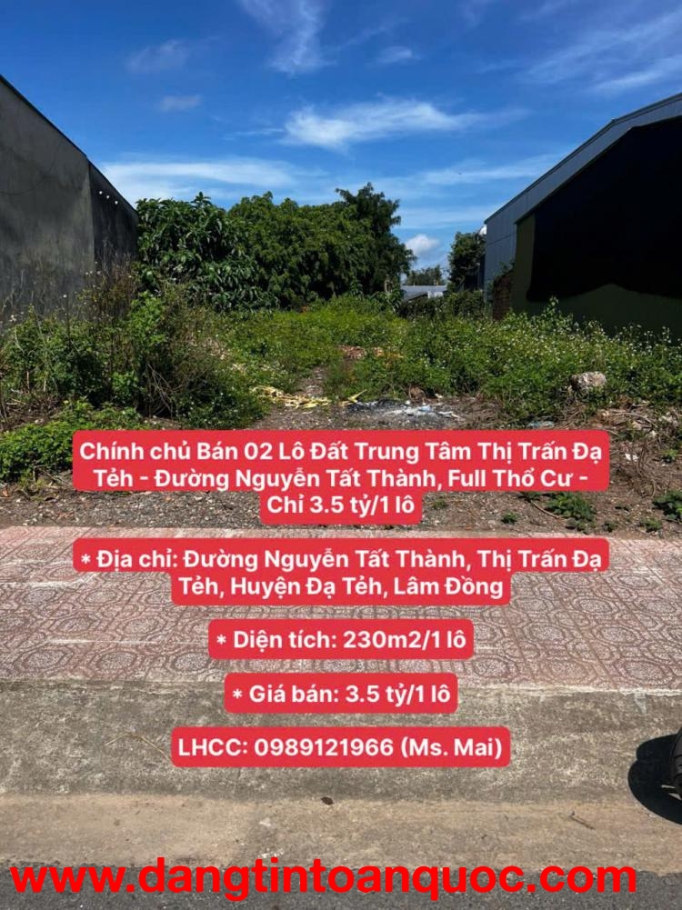 Chính chủ Bán 02 Lô Đất Trung Tâm T.T Đạ Tẻh - Đường Nguyễn Tất Thành, Full Thổ Cư - Chỉ 3.5 tỷ/1 lô