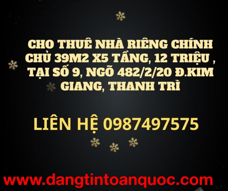 Cho Thuê Nhà Riêng Chính Chủ 39M2 X5 Tầng, 12 Triệu , Tại Số 9, Ngõ 482/2/20 Đ.kim Giang, Thanh Trì