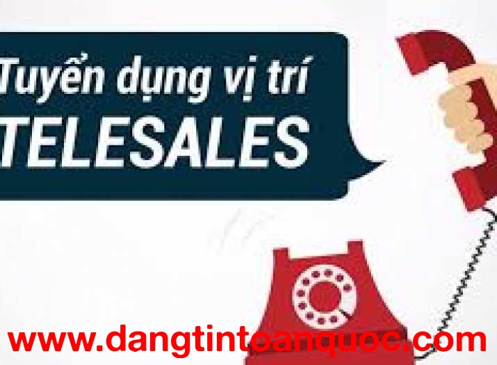 TUYỂN DỤNG NHÂN VIÊN TELESALE