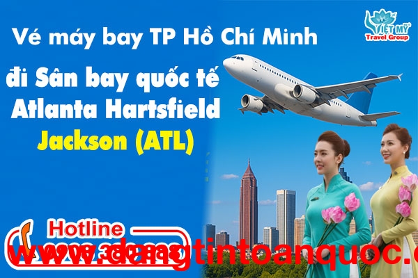 Vé máy bay TP Hồ Chí Minh đi Sân bay quốc tế Atlanta Hartsfield Jackson (ATL)